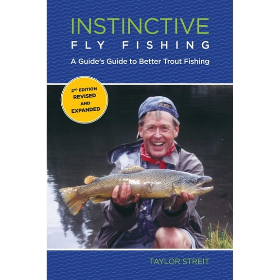Instinctive Fly Fishing: A Guide's Guide To Better Trout Fishing, (Paperback)