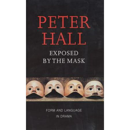 Exposed by the Mask : Form and Language in Drama