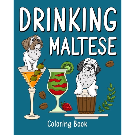 Drinking Maltese: Coloring Books for Adult, Zoo Animal Painting Page with Coffee and Cocktail, (Paperback)