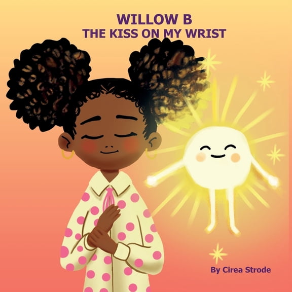 Willow B The Kiss on My Wrist, (Paperback)