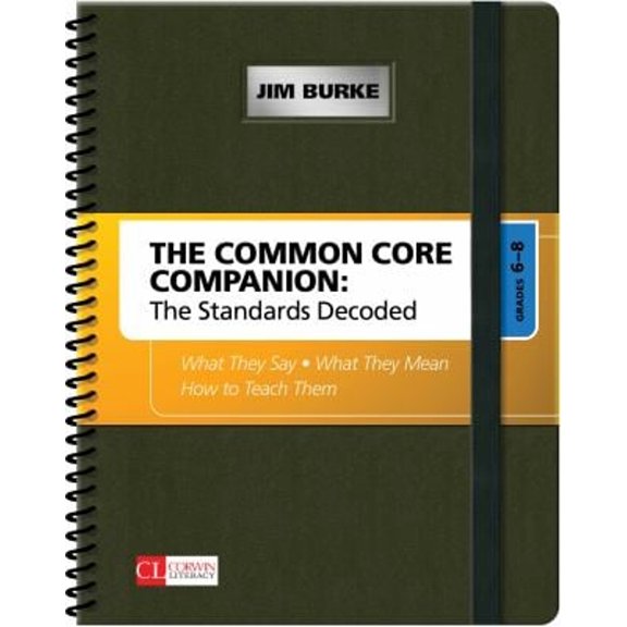 Pre-Owned Corwin Literacy The Common Core Companion: The Standards Decoded, Grades 6-8, (Spiral-Bound)
