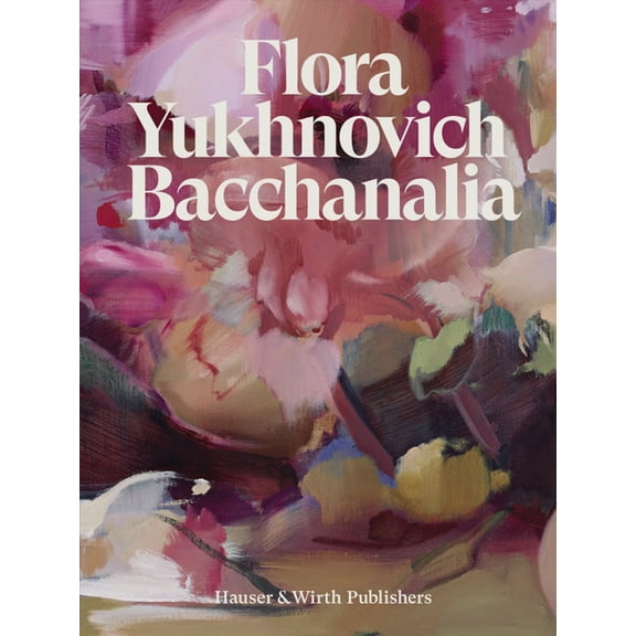 Flora Yukhnovich: Bacchanalia, (Hardcover)