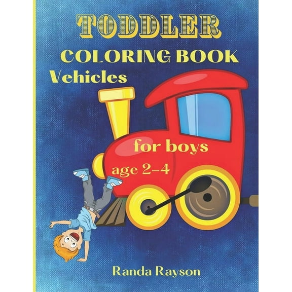 Toddler Coloring Book Vehicles: : Super Easy Vehicles Coloring Book for boys age 2-4: Have Fun and Learn how to color Ca, (Paperback)