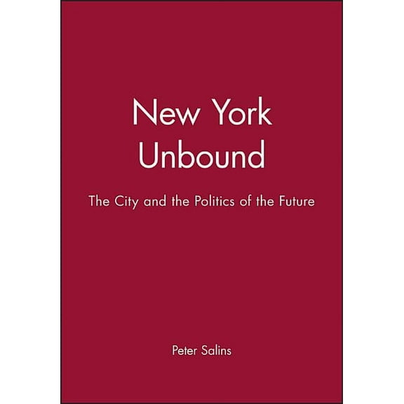 New York Unbound: The City and Politics of the Future, (Hardcover)