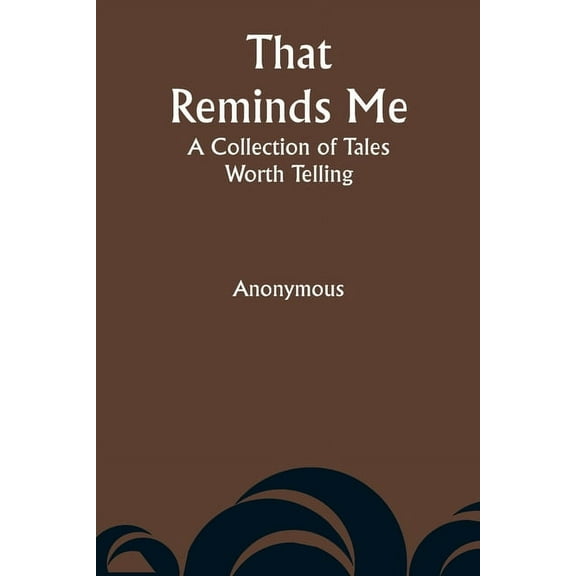 That Reminds Me: A Collection of Tales Worth Telling, (Paperback)
