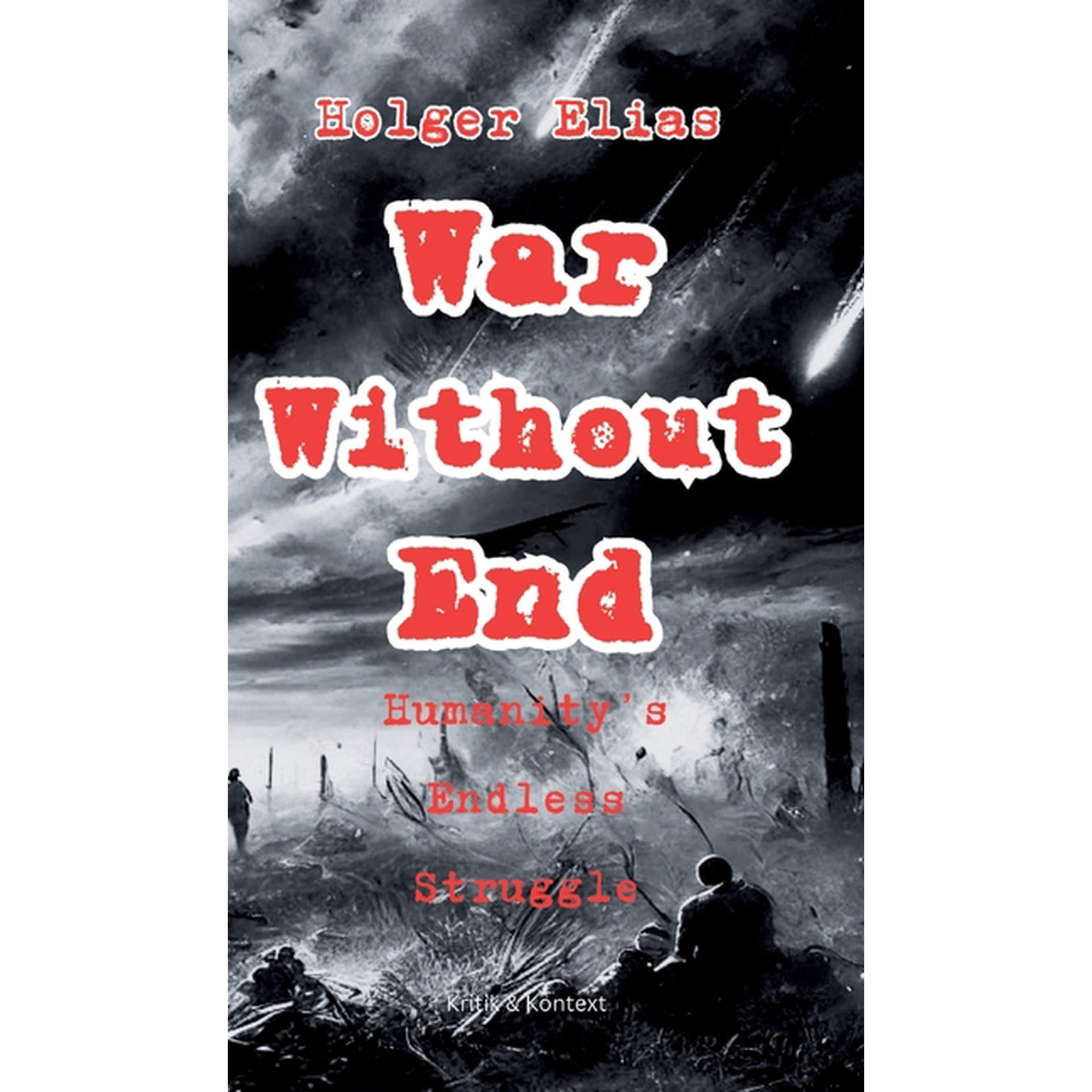 War Without End: Humanity s Endless Struggle (Hardcover)