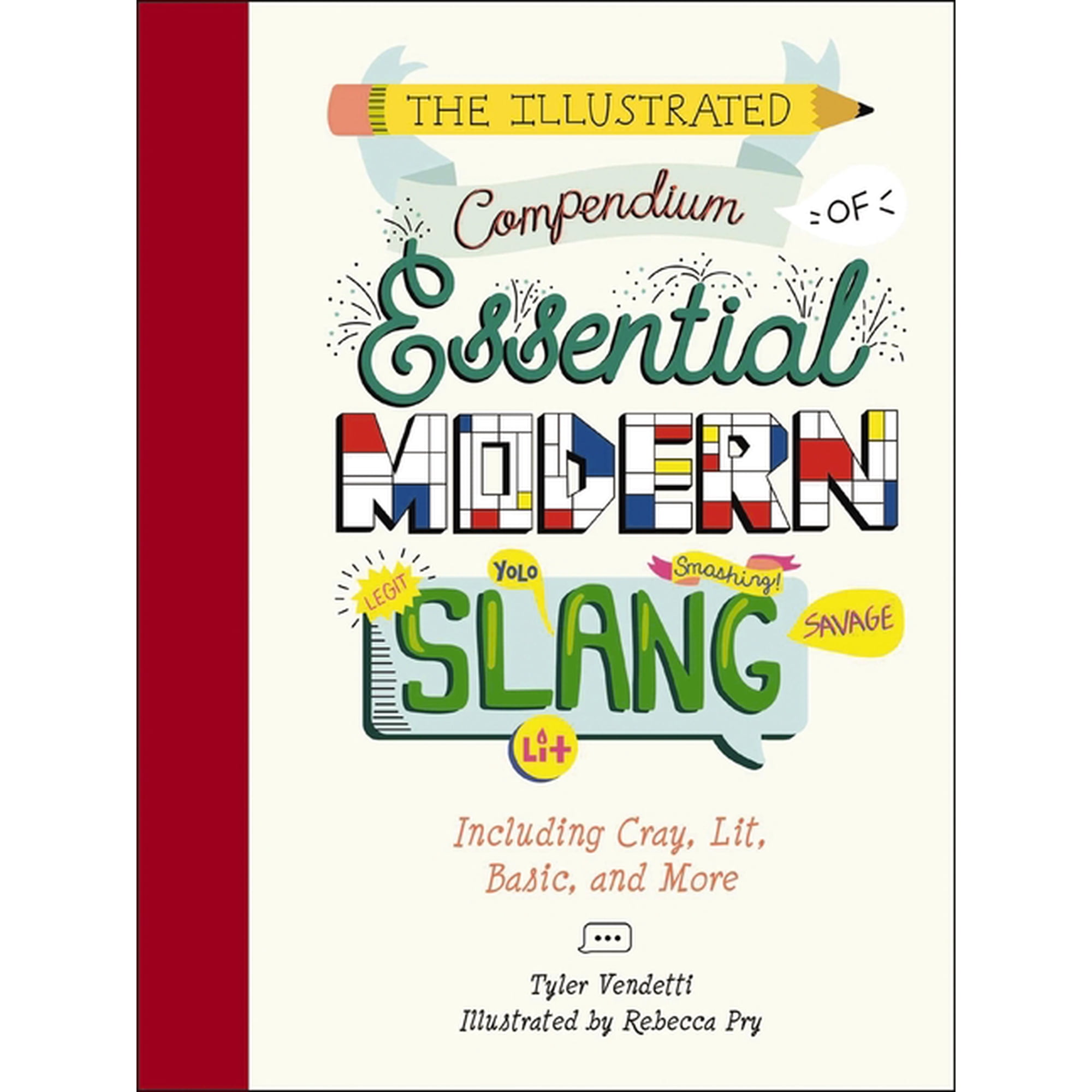 Illustrated Compendium The Illustrated Compendium of Essential Modern Slang: Including Cray, Lit, Basic, and More, (Hardcover)