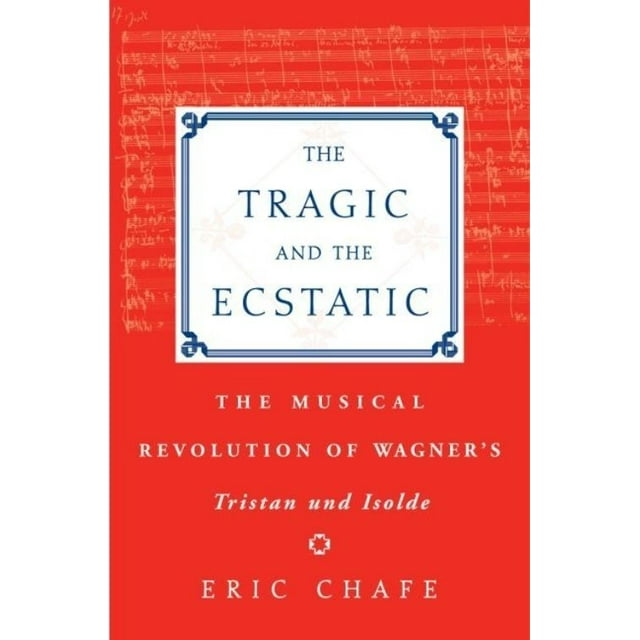 Le Tragique et l'Écstatique: la Révolution Musicale du Tristan et de l'Isolde de Wagner