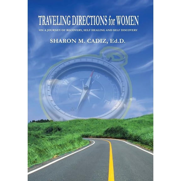 Traveling Directions for Women: On a Journey of Recovery, Self-Healing and Self-Discovery (Hardcover)