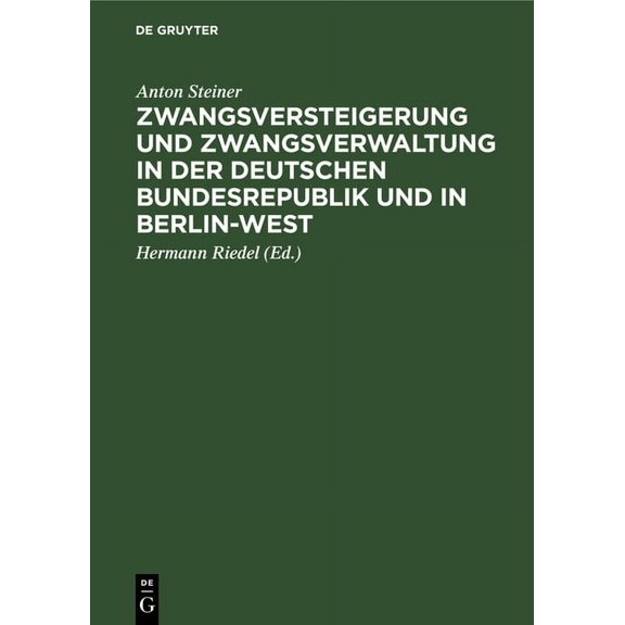 Zwangsversteigerung Und Zwangsverwaltung in Der Deutschen Bundesrepublik Und in Berlin-West: Kommentar Zum Zwangsversteigerungsgesetz Unter Berücksichtigung Des Rechtes Aller Länder Der Bundesrepublik