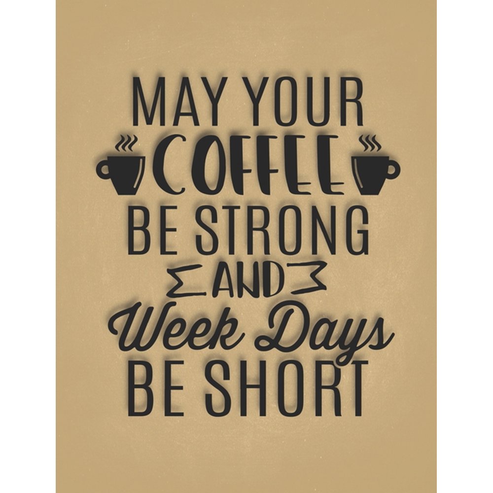 May Your Coffee Be Strong And Week Days Be Short Funny Coworker Gift For Caffeine Addicted