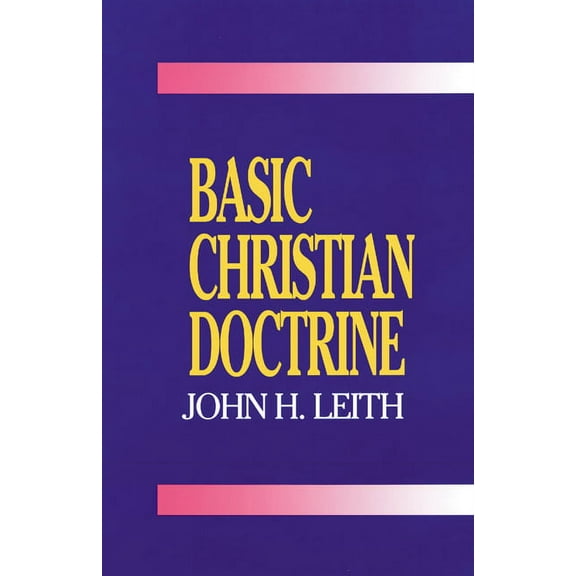 Basic Christian Doctrine: A Summary of Christian Faith: Catholic, Protestant, and Reformed (Paperback)