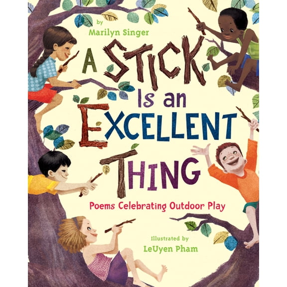 A Stick Is an Excellent Thing: Poems Celebrating Outdoor Play, (Hardcover)