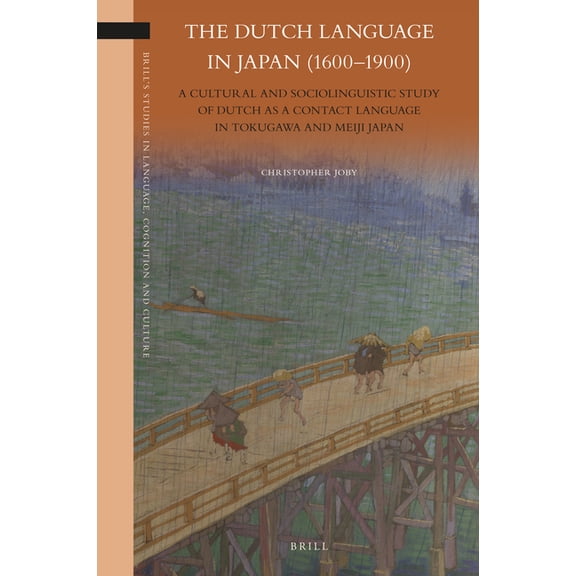 The Dutch Language in Japan (1600-1900): A Cultural and Sociolinguistic Study of Dutch as a Contact Language in Tokugawa, (Paperback)
