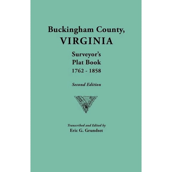 Buckingham County, Virginia, Surveyor's Plat Book, 1762-1858. Second Edition, (Paperback)