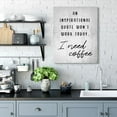thumbnail image 3 of Stupell Industries Hilarious I Need Coffee Inspirational Joke Black White Canvas Wall Art Design by Daphne Polselli, 30" x 40", 3 of 6