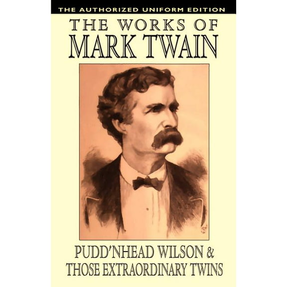 Pudd'nhead Wilson and Those Extraordinary Twins: The Authorized Uniform Edition, (Paperback)
