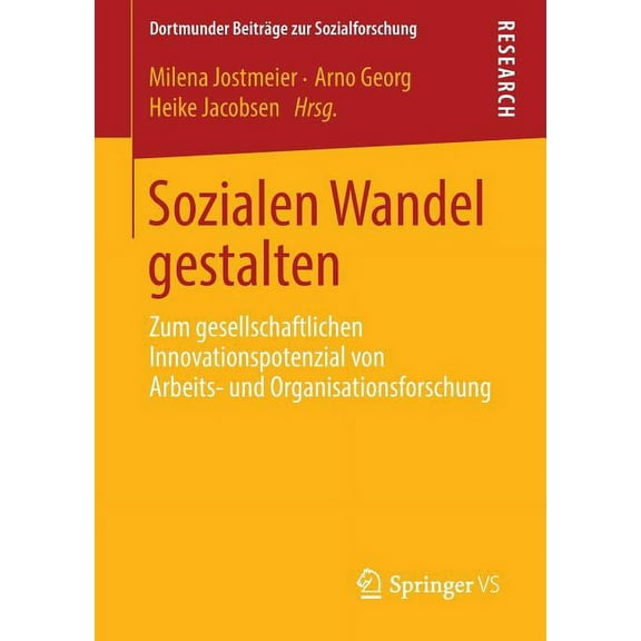 Dortmunder BeitrÃ¤ge Zur Sozialforschung Sozialen Wandel Gestalten: Zum Gesellschaftlichen Innovationspotenzial Von Arbeits- Und Organisationsforschung, (Paperback)