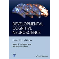 Developmental Cognitive Neuroscience - An Introduction, 4e (Paperback) by MH Johnson