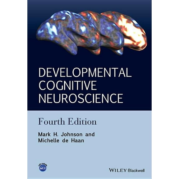 Developmental Cognitive Neuroscience - An Introduction, 4e (Paperback) by MH Johnson
