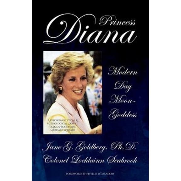 Pre-Owned Princess Diana, Modern Day Moon-Goddess: A Psychoanalytical and Mythological Look at Diana Spencer's Life, Marriage, and Death