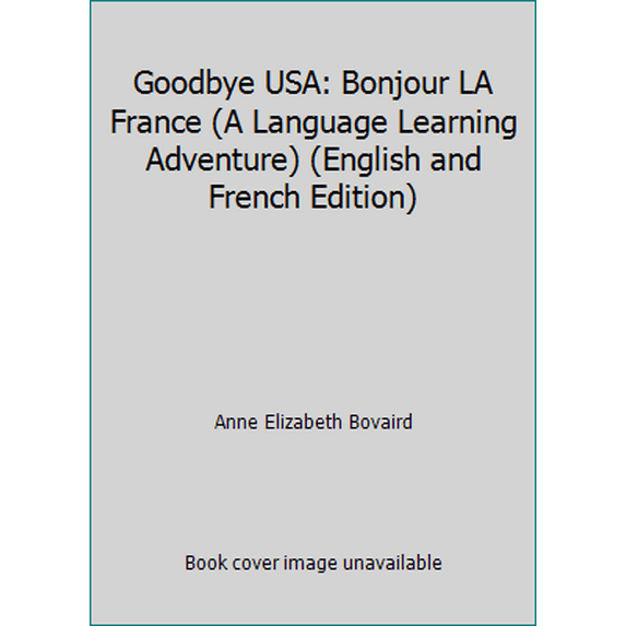 Pre-Owned Goodbye USA: Bonjour LA France (A Language Learning Adventure) (English and French Edition) (Paperback) 0812049608 9780812049602