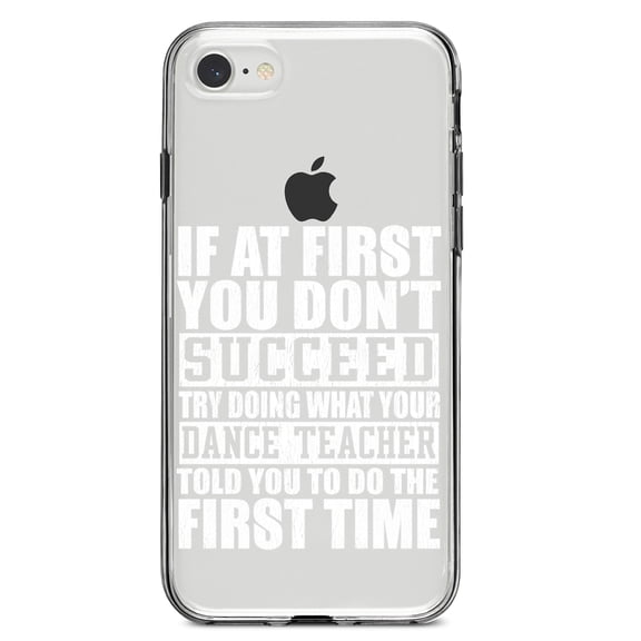 DistinctInk Clear Shockproof Hybrid Case for iPhone 7 8 SE (2020 Model) 4.7" Screen TPU Bumper Acrylic Back Tempered Glass Screen Protector - Try Doing What Your Dance Teacher Told You