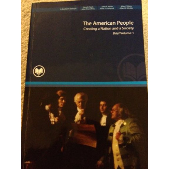 Pre-Owned The American People Creating a Nation and a Society Brief Volume 1, 9780555026977, 0555026973, Paperback, 1st edition