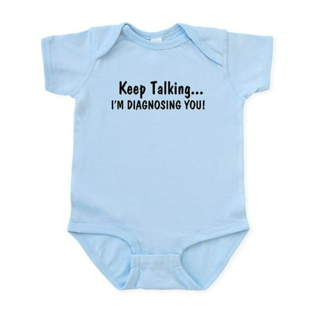 

CafePress - Keep Talking Im Diagnosing You Body Suit - Baby Light Bodysuit Size Newborn - 24 Months