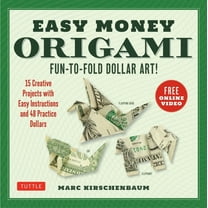 Easy Money Origami Kit: Fun-To-Fold Dollar Art! (Online Video Demos), (Hardcover)