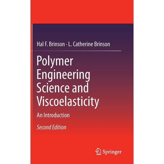 Polymer Engineering Science and Viscoelasticity: An Introduction, (Hardcover)