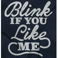 thumbnail image 2 of Blink If You Like Me Funny Sarcastic Long Sleeve TShirt Men Women Brisco Brands S, 2 of 6