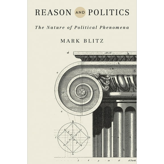 Reason and Politics: The Nature of Political Phenomena, (Hardcover)