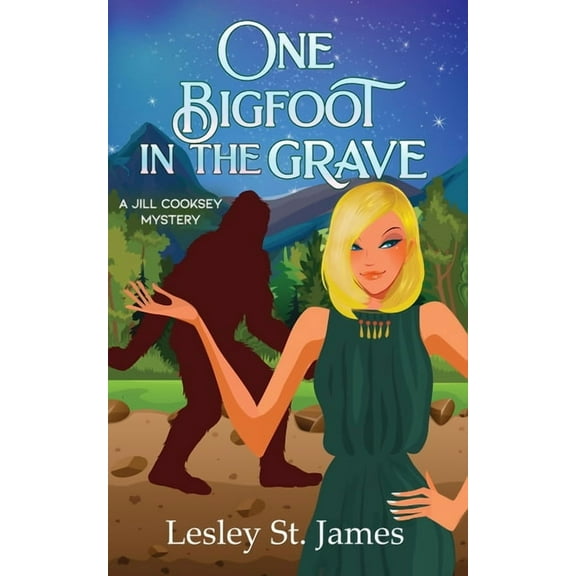 The Jill Cooksey Mysteries One Bigfoot in the Grave: A Jill Cooksey Mystery, Book 4, (Paperback)