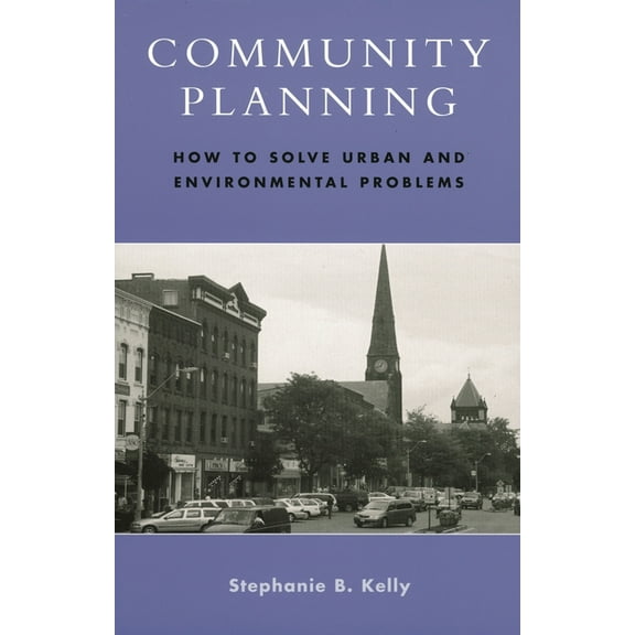Community Planning: How to Solve Urban and Environmental Problems, (Paperback)
