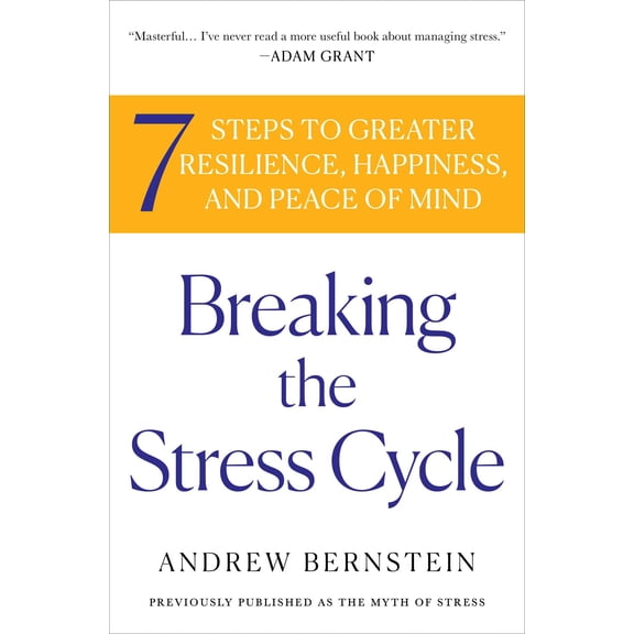 Breaking the Stress Cycle : 7 Steps to Greater Resilience, Happiness, and Peace of Mind (Paperback)