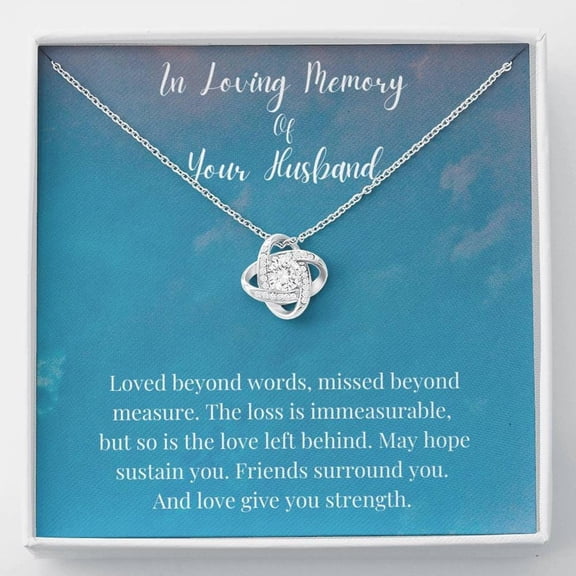 Love Knot Necklace, In Loving Memory Of Your Husband, Memorial Gifts For Loss Of A Husband Gift, Husband Condolence Gift, Grief Gift,, A Unique Gift Ideas, Thoughtful And Useful Gift For Your Loved