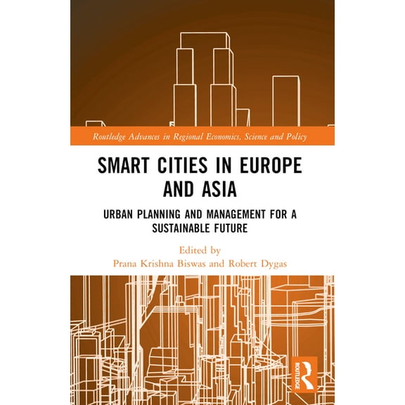 Routledge Advances in Regional Economics Smart Cities in Europe and Asia: Urban Planning and Management for a Sustainable Future, (Paperback)