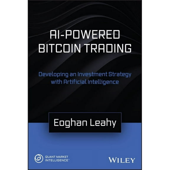 AI-Powered Bitcoin Trading: Developing an Investment Strategy with Artificial Intelligence, (Hardcover)