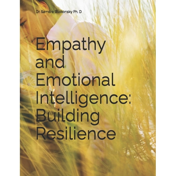 Empathy and Emotional Intelligence: Building Resilience, (Paperback)