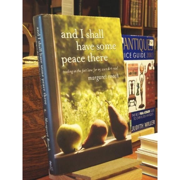 Pre-Owned And I Shall Have Some Peace There: Trading in the Fast Lane for My Own Dirt Road (Hardcover) 0446556092 9780446556095