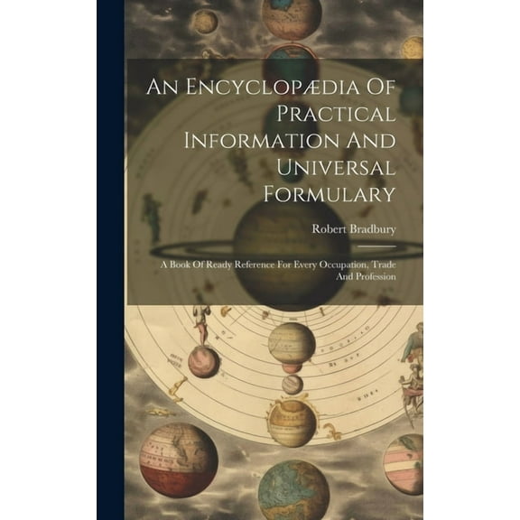 An Encyclopædia Of Practical Information And Universal Formulary (Hardcover)