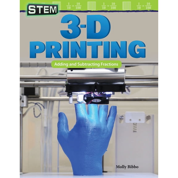 Pre-Owned Stem: 3-D Printing: Adding and Subtracting Fractions (Paperback) 1425855547 9781425855543