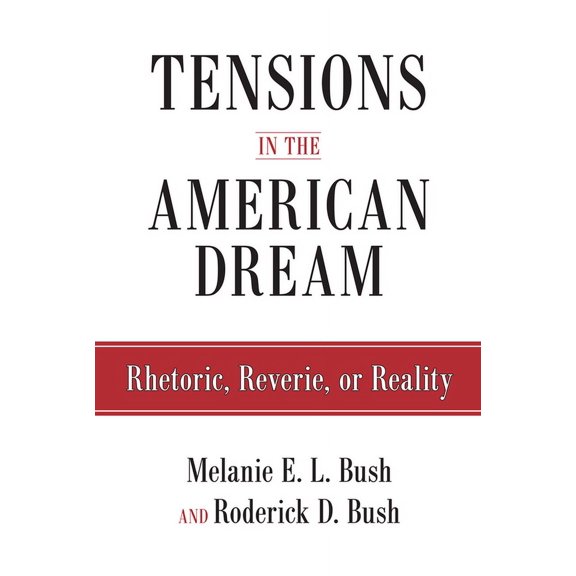 Tensions in the American Dream : Rhetoric, Reverie, or Reality (Hardcover)