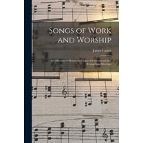 Songs of Work and Worship : a Collection of Hymns and Tunes for Devotional and Evangelistic Meetings