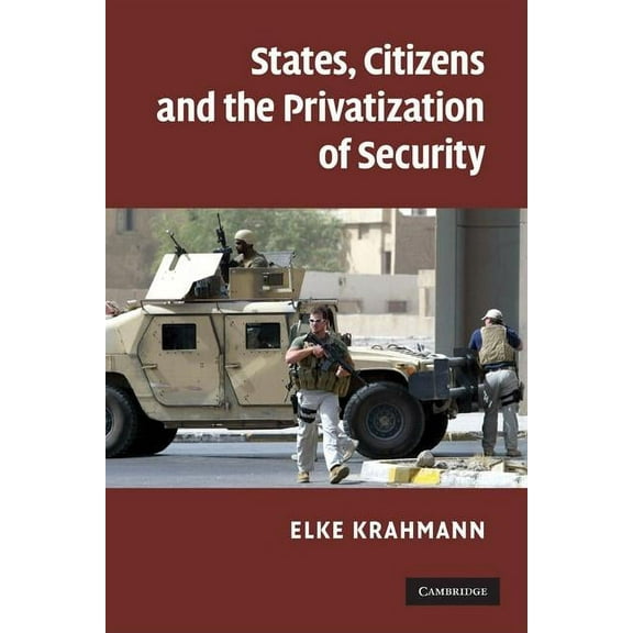 States, Citizens and the Privatisation of Security, (Paperback)