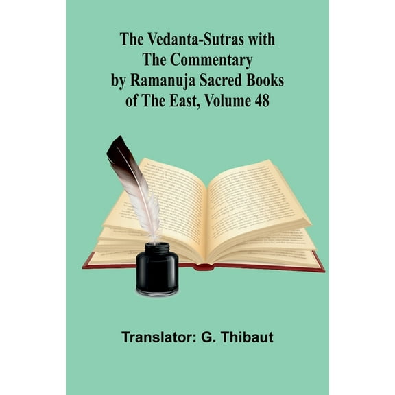 The Vedanta-Sutras with the Commentary by Ramanuja; Sacred Books of the East, Volume 48, (Paperback)