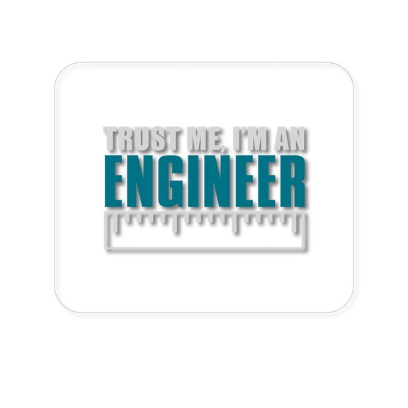 DistinctInk Mouse Pad - 1/4" Foam Rubber - Trust Me I'm an Engineer