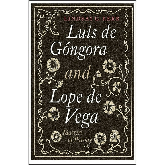 MonografÃ­as a Luis de GÃ³ngora and Lope de Vega: Masters of Parody, Book 369, (Hardcover)