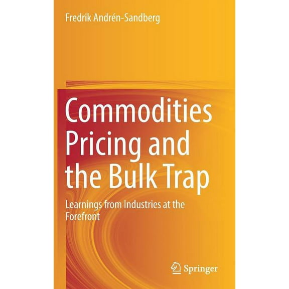 Commodities Pricing and the Bulk Trap: Learnings from Industries at the Forefront, (Hardcover)